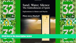 Big Deals  Sand, Water, Silence - The Embodiment of Spirit: Explorations in Matter and Psyche