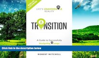 READ FREE FULL  Transition: Life s Unavoidable Reality: A Guide to Successfully Navigating