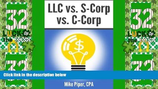 Big Deals  LLC vs. S-Corp vs. C-Corp: Explained in 100 Pages or Less  Best Seller Books Most Wanted