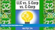 Big Deals  LLC vs. S-Corp vs. C-Corp: Explained in 100 Pages or Less  Best Seller Books Most Wanted