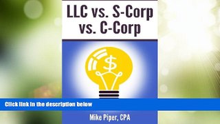 Big Deals  LLC vs. S-Corp vs. C-Corp: Explained in 100 Pages or Less  Best Seller Books Best Seller