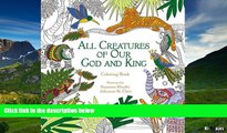 Must Have  All Creatures of Our God and King: Coloring Book (Coloring Faith)  READ Ebook Full