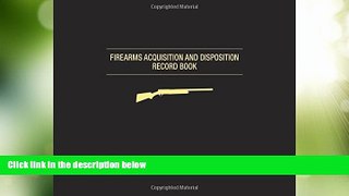 Big Deals  Firearms Acquisition and Disposition Record Book  Free Full Read Most Wanted