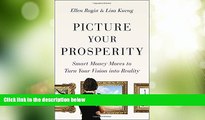 Must Have PDF  Picture Your Prosperity: Smart Money Moves to Turn Your Vision into Reality  Free