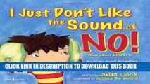 [PDF] I Just Don t Like the Sound of No!: My Story About Accepting No for an Answer and