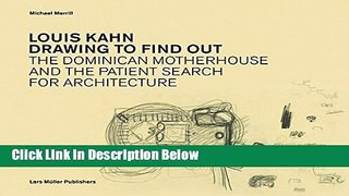Books Louis Kahn  Drawing to Find Out: The Dominican Motherhouse and the Patient Search for