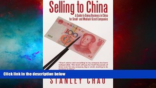 Must Have  Selling to China: A Guide to Doing Business in China for Small- and Medium-Sized