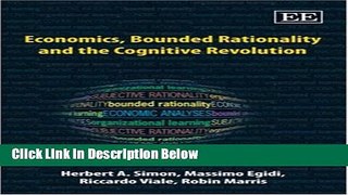 Download Economics, Bounded Rationality and the Cognitive Revolution Full Online