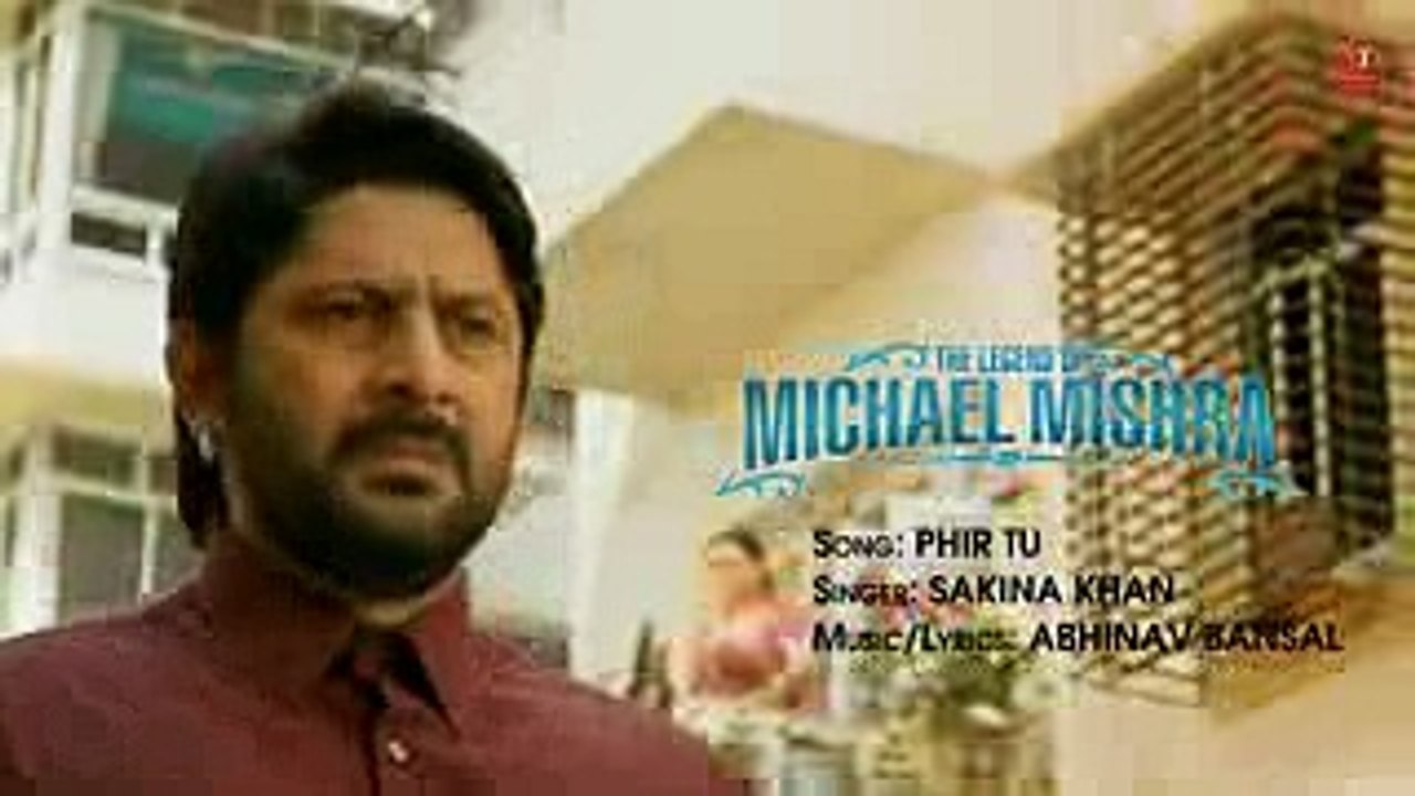 PHIR TU   Video Song _ The Legend of Michael Mishra _ Arshad Warsi, Aditi
