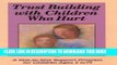 [PDF] Trust Building with Children Who Hurt: A One-To-One Support Program for Children Ages 5 to