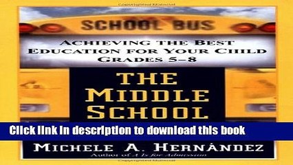[PDF] The Middle School Years: Achieving the Best Education for Your Child, Grades 5-8 Full Online