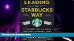 Big Deals  Leading the Starbucks Way: 5 Principles for Connecting with Your Customers, Your