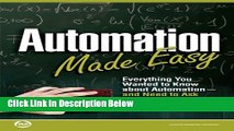 Download Automation Made Easy: Everything You Wanted to Know about Automation--and Need to Ask
