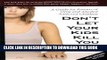 [Read PDF] Don t Let Your Kids Kill You: A Guide for Parents of Drug and Alcohol Addicted Children