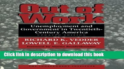[PDF] Out of Work: Unemployment and Government in Twentieth-Century America (Independent Institute