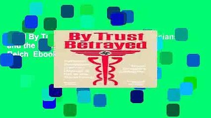 Read By Trust Betrayed: Patients, Physicians, and the License to Kill in the Third Reich  Ebook Free