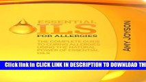 [PDF] Essential Oils For Allergies: The Complete Guide To Curing Allergies Using The Natural Power