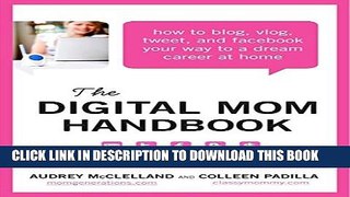 Collection Book The Digital Mom Handbook: How to Blog, Vlog, Tweet, and Facebook Your Way to a