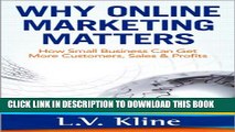 New Book Why Online Marketing Matters - How Small Business Can Get More Customers, Sales   Profits