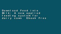 Download Feed into Milk: A new applied feeding system for dairy cows  Ebook Free