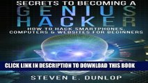 [Read PDF] Secrets To Becoming A Genius Hacker: How To Hack Smartphones, Computers   Websites For