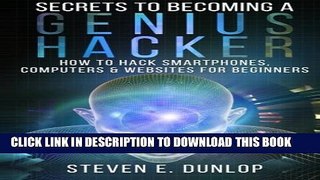 [Read PDF] Secrets To Becoming A Genius Hacker: How To Hack Smartphones, Computers   Websites For