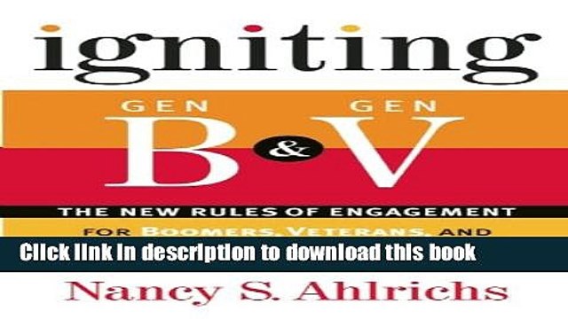[PDF] Igniting Gen B Gen V: The New Rules of Engagement for Boomers, Veterans, and Other