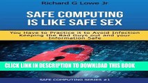 [Read PDF] Safe Computing is Like Safe Sex: You have to practice it to avoid infection Ebook Free