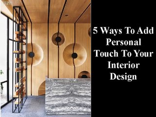 5 ways to add personal touch to your interior design