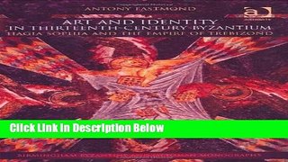 Download Art and Identity in Thirteenth-Century Byzantium: Hagia Sophia and the Empire of