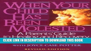 [PDF] When Your Child Has Been Molested: A Parents  Guide to Healing and Recovery Full Colection