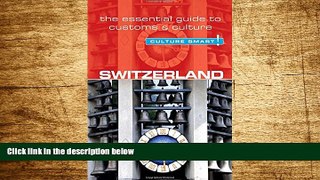 Full [PDF] Downlaod  Switzerland - Culture Smart!: The Essential Guide to Customs   Culture  READ