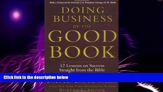 Full [PDF] Downlaod  Doing Business by the Good Book: Fifty-Two Lessons on Success Sraight from