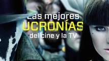 Las mejores ucronías del cine y de la TV - topvideos