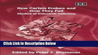 Download How Cartels Endure and How They Fail: Studies of Industrial Collusion Book Online