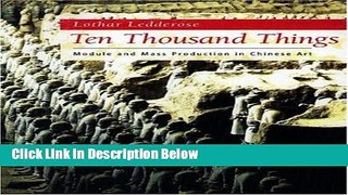Ebook Ten Thousand Things: Module and Mass Production in Chinese Art (The A. W. Mellon Lectures in