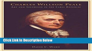 Books Charles Willson Peale: Art and Selfhood in the Early Republic Free Download