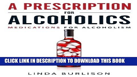 [PDF] A Prescription for Alcoholics – Medications for Alcoholism (Rethinking Drinking) Full Online
