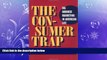 FREE DOWNLOAD  The Consumer Trap: BIG BUSINESS MARKETING IN AMERICAN LIFE (History of