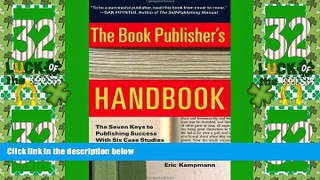 Big Deals  The Book Publisher s Handbook: The Seven Keys to Publishing Success With Six Case