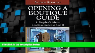 Big Deals  Opening a Boutique Guide: A Simple Guide to Boutique Success Part II (How to Open a