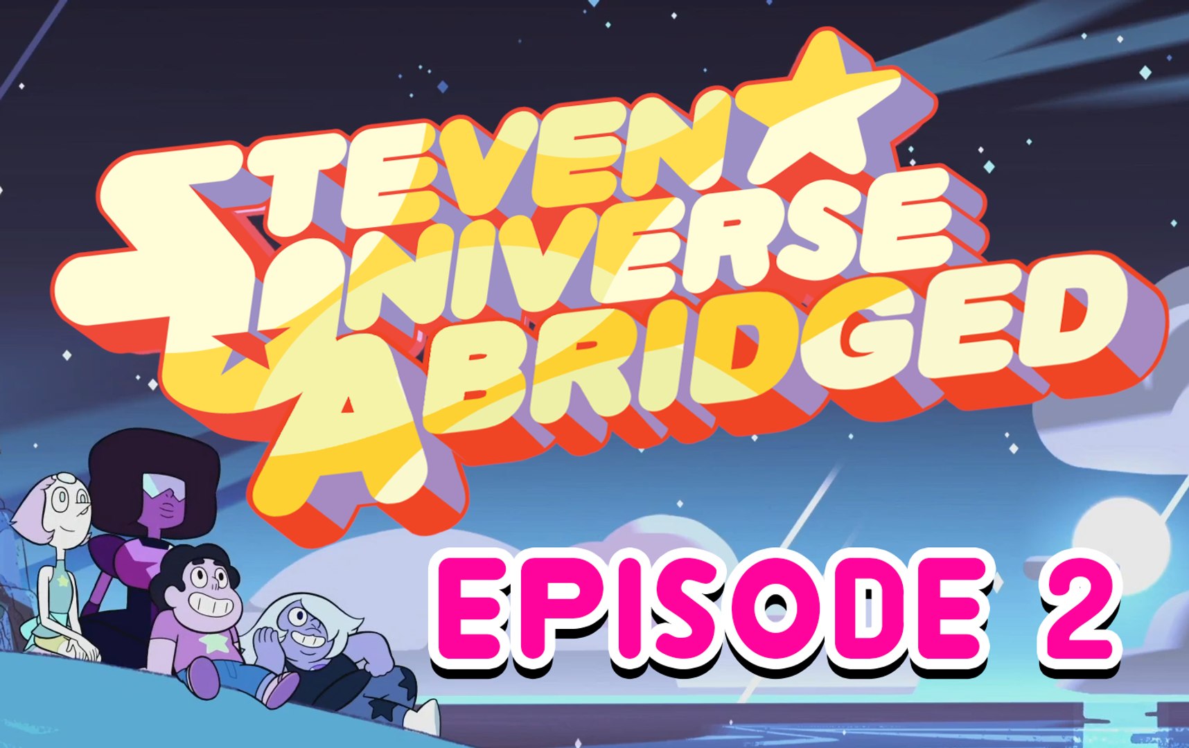 Steven Universe Abridged Episode 2