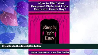 Must Have PDF  Simple Isn t Easy: How to Find Your Personal Style and Look Fantastic Every Day!