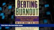 Big Deals  Beating Burnout : Balanced Living for Busy People : How to Beat Burnout, Before