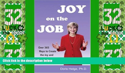 Big Deals  Joy on the Job . . . . Over 365 Ways to Create the Joy and Fulfillment You Deserve