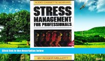 Must Have  Stress Management for Professionals: Staying Balanced Under Pressure  READ Ebook Full