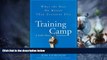 READ FREE FULL  Training Camp: What the Best Do Better Than Everyone Else  READ Ebook Full Ebook