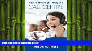 FREE PDF  How to Survive (  Thrive) in a Call Centre READ ONLINE