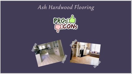 Ash Hardwood Flooring - Pros and Cons