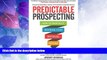 Must Have PDF  Predictable Prospecting: How to Radically Increase Your B2B Sales Pipeline  Best